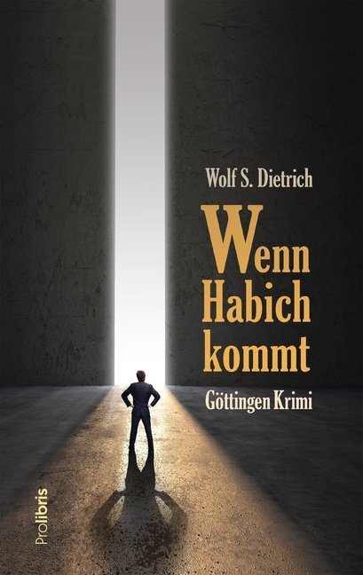 Cover: 9783954751990 | Wenn Habich kommt | Göttingen Krimi | Wolf S. Dietrich | Taschenbuch
