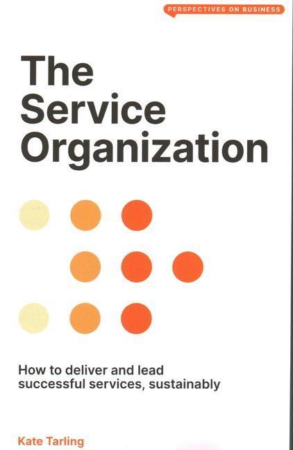 Cover: 9781913019761 | The Service Organization: How to Deliver and Lead Successful...