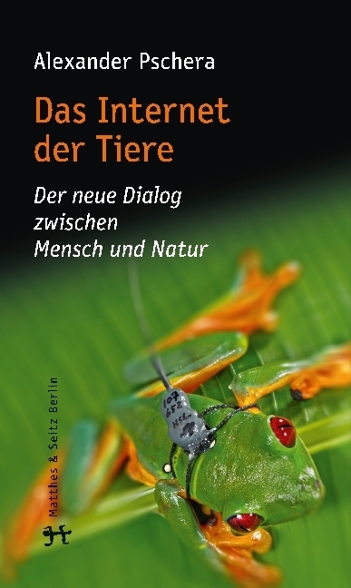Cover: 9783957570147 | Das Internet der Tiere | Der neue Dialog zwischen Mensch und Natur