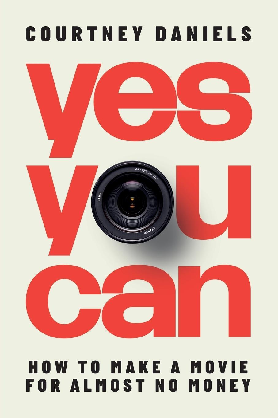 Cover: 9781955671286 | Yes You Can | How to Make a Movie for Almost No Money | Daniels | Buch