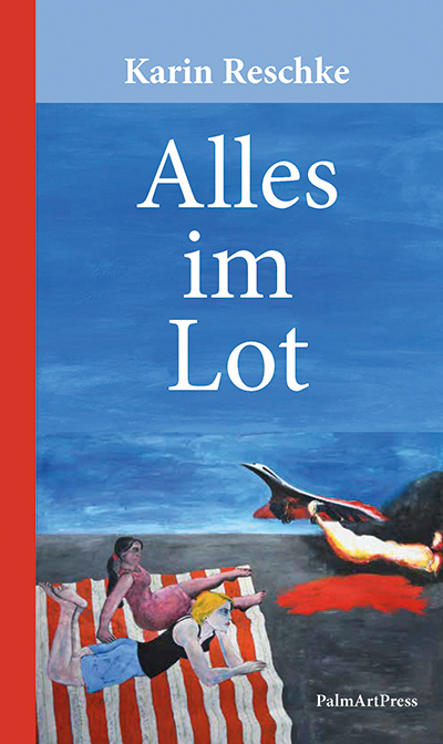 Cover: 9783962580971 | Alles im Lot | Karin Reschke | Buch | Mit Lesebändchen | 223 S. | 2021