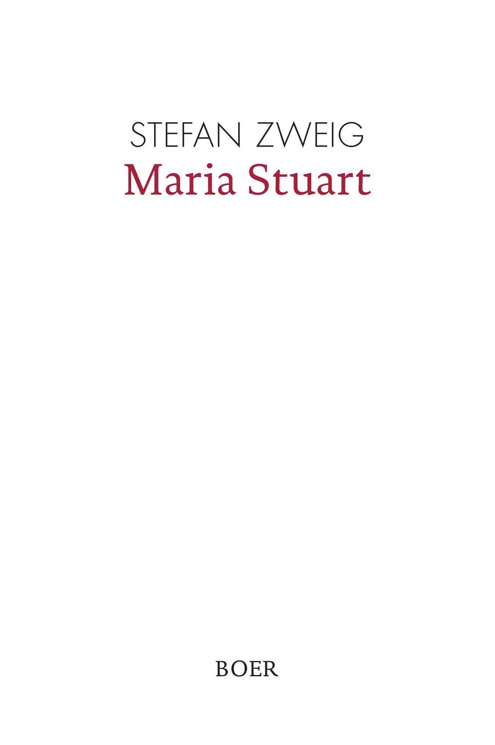 Cover: 9783946619147 | Maria Stuart | Stefan Zweig | Buch | 492 S. | Deutsch | 2016 | Boer