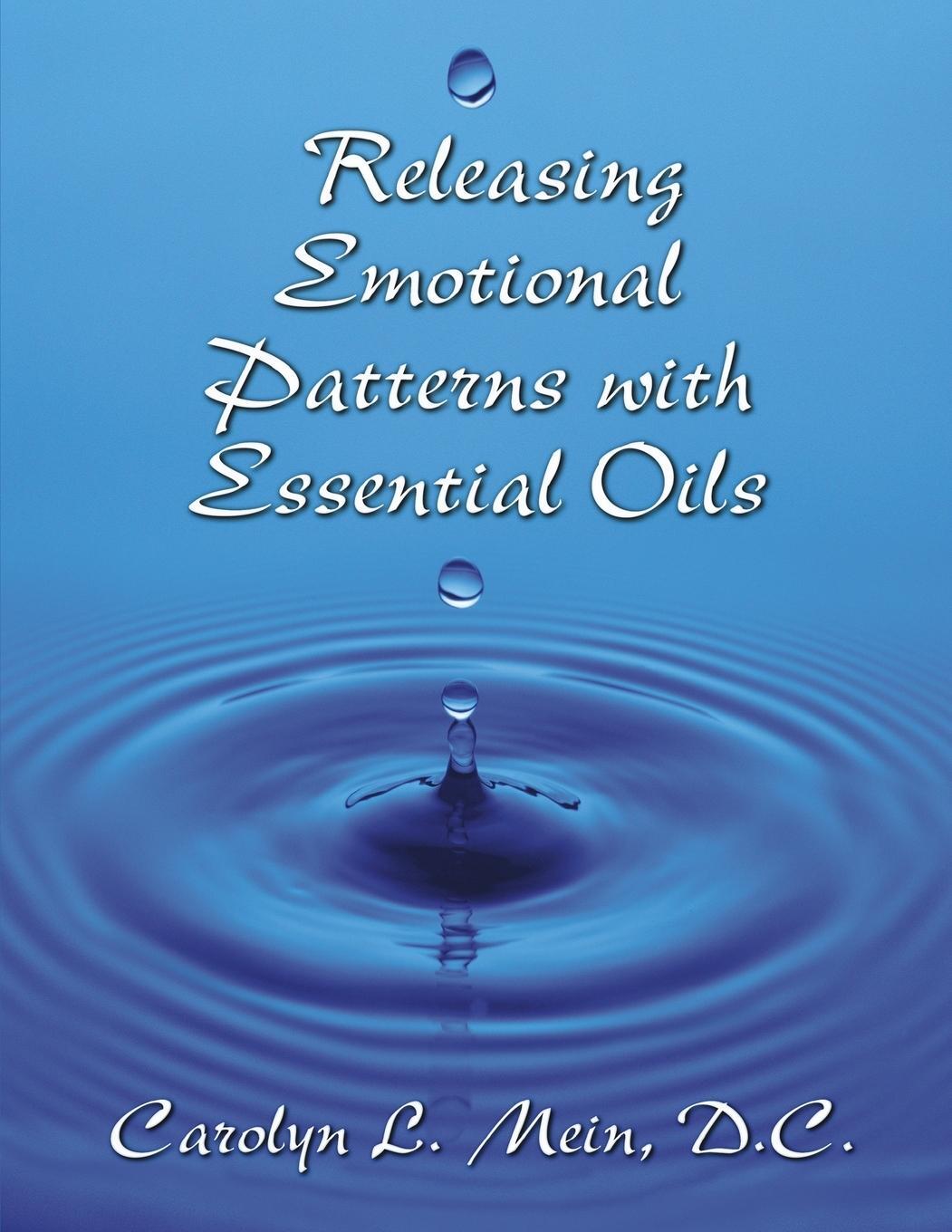 Cover: 9780966138191 | Releasing Emotional Patterns with Essential Oils | Carolyn L. Mein