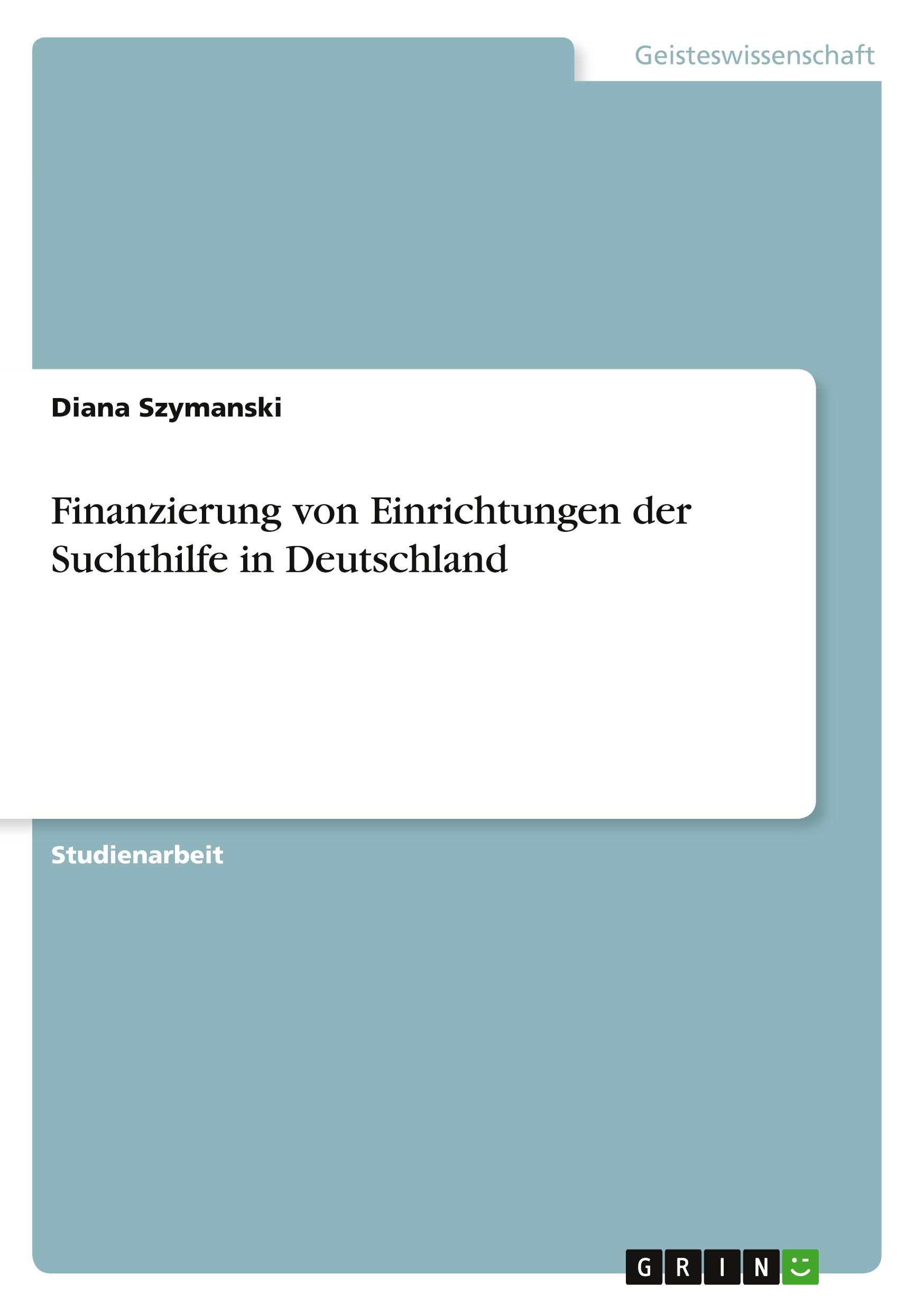 Cover: 9783346273857 | Finanzierung von Einrichtungen der Suchthilfe in Deutschland | Buch