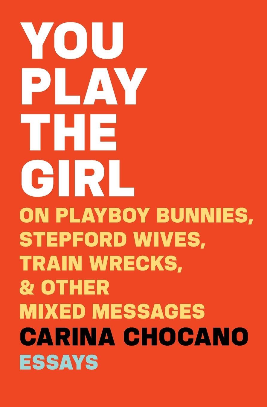 Cover: 9780544648944 | You Play the Girl | Carina Chocano | Taschenbuch | Paperback | 2017