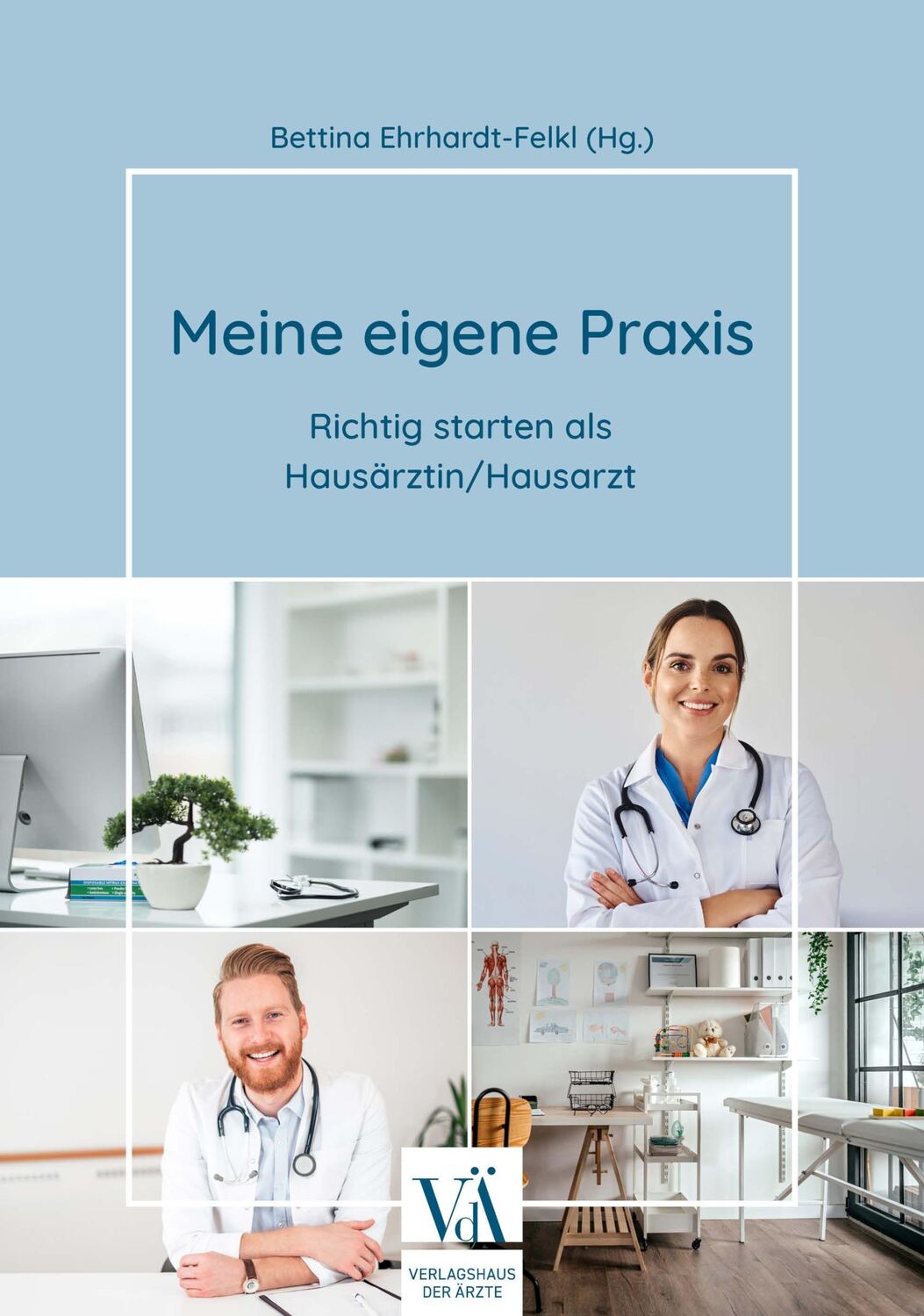 Cover: 9783990522943 | Meine eigene Praxis | Richtig starten als Hausärztin/Hausarzt | Buch