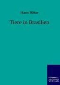 Cover: 9783861959946 | Tiere in Brasilien | Hans Böker | Taschenbuch | Paperback | 372 S.
