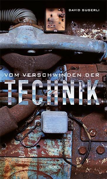 Cover: 9783034017589 | Vom Verschwinden der Technik | David Gugerli | Buch | 152 S. | Deutsch