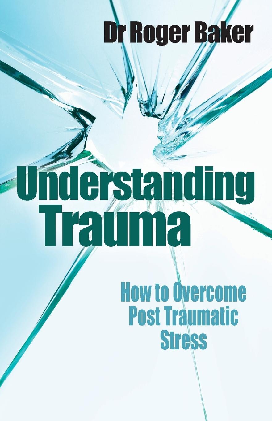 Cover: 9780745953793 | Understanding Trauma | How to Overcome Post Traumatic Stress | Baker