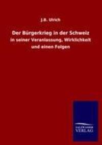Cover: 9783846010471 | Der Bürgerkrieg in der Schweiz | J. B. Ulrich | Taschenbuch | 792 S.
