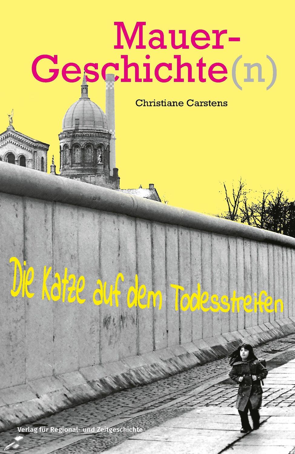 Cover: 9783948052034 | Mauergeschichte(n) | Die Katze auf dem Todesstreifen | Carstens | Buch
