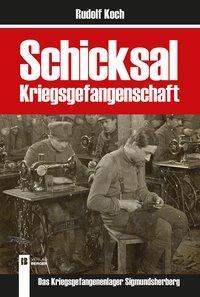 Cover: 9783850287067 | Schicksal Kriegsgefangenschaft | Kriegsgefangenenlager Sigmundsherberg