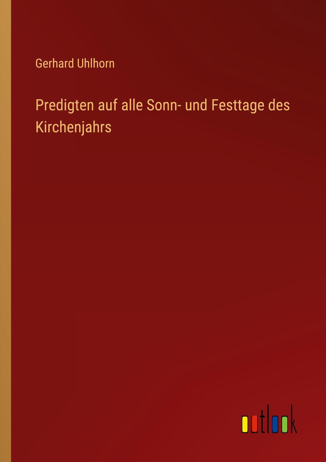 Cover: 9783368405564 | Predigten auf alle Sonn- und Festtage des Kirchenjahrs | Uhlhorn