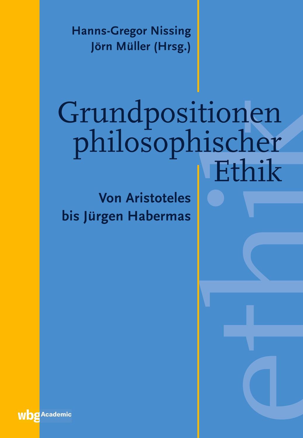 Cover: 9783534271153 | Grundpositionen philosophischer Ethik | Hanns-Gregor Nissing (u. a.)
