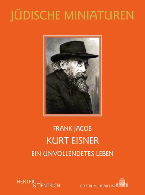 Cover: 9783955654559 | Kurt Eisner | Ein unvollendetes Leben | Frank Jacob | Taschenbuch