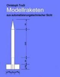 Cover: 9783833454707 | Modellraketen | aus automatisierungstechnischer Sicht | Truöl | Buch