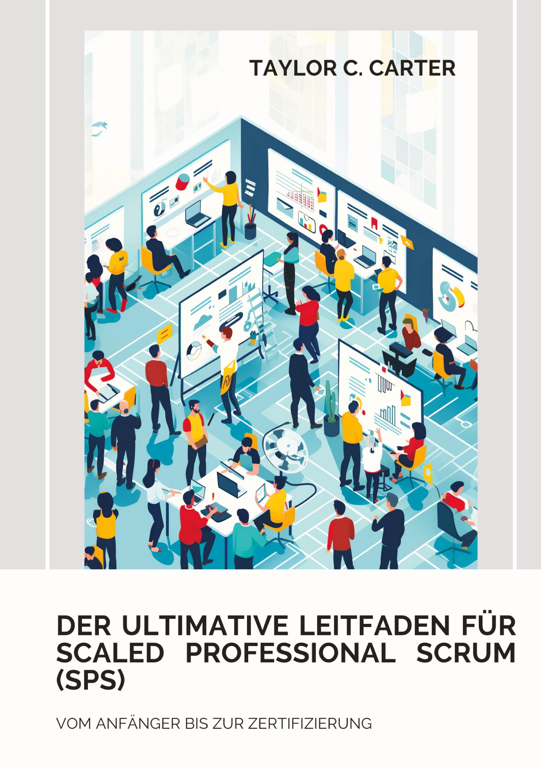 Cover: 9783384187963 | Der ultimative Leitfaden für Scaled Professional Scrum (SPS) | Carter