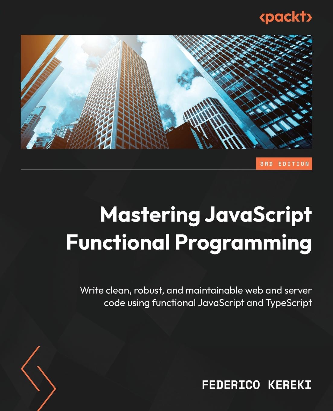 Cover: 9781804610138 | Mastering JavaScript Functional Programming - Third Edition | Kereki