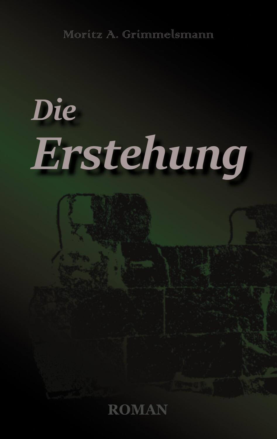 Cover: 9783756829279 | Die Erstehung | Moritz A. Grimmelsmann | Taschenbuch | Paperback