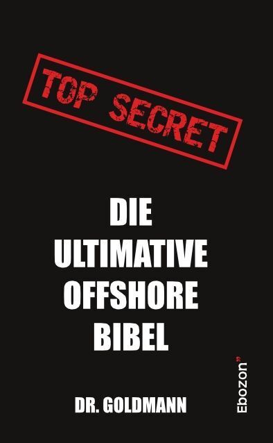 Cover: 9783959634212 | Top Secret - Die ultimative Offshore Bibel | Dr Goldmann | Taschenbuch