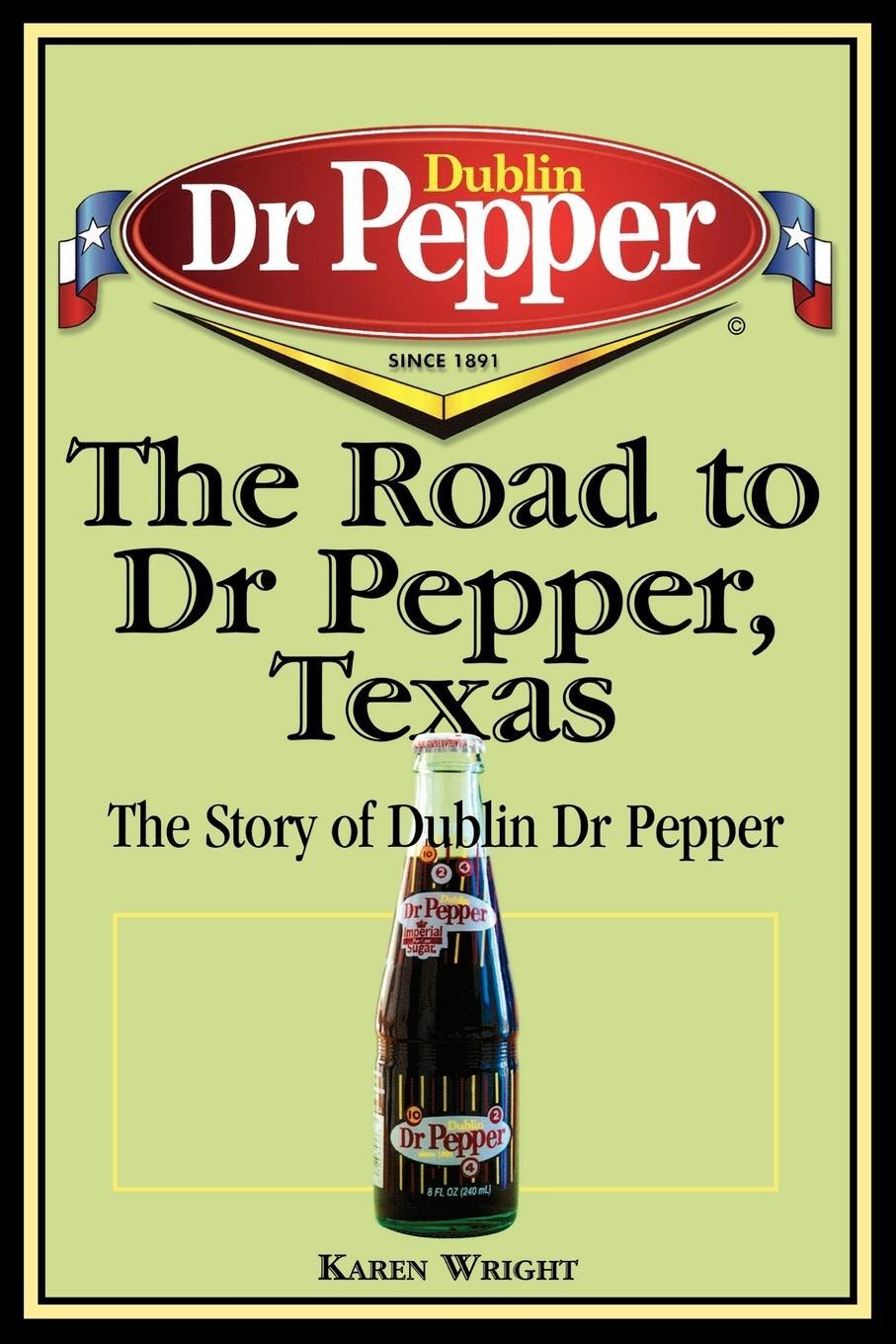 Cover: 9781933337043 | The Road to Dr Pepper, Texas | The Story of Dublin Dr Pepper | Wright