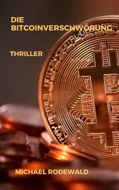 Cover: 9783748192145 | Die Bitcoinverschwörung | Thriller | Michael Rodewald | Taschenbuch
