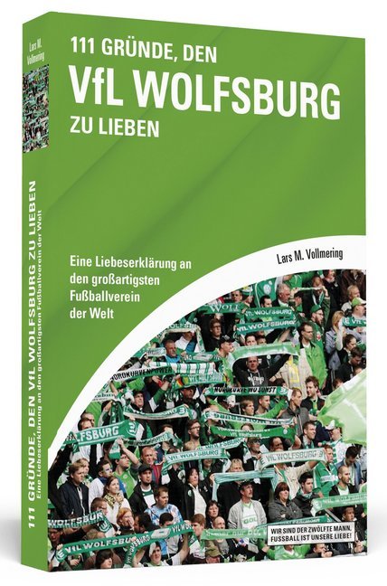 Cover: 9783862654130 | 111 Gründe, den VfL Wolfsburg zu lieben | Lars M. Vollmering | Buch