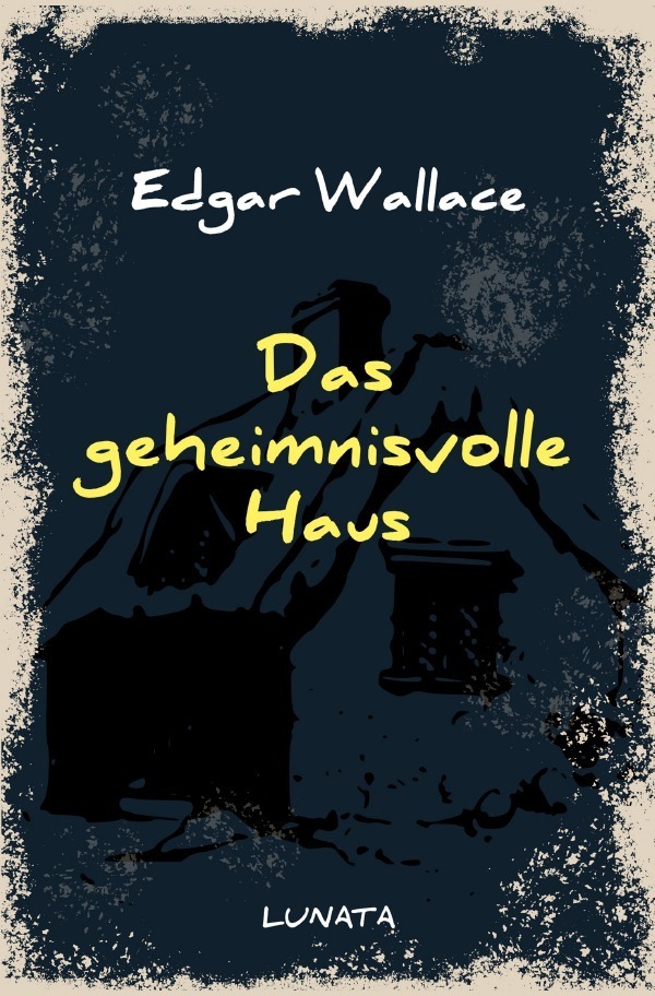 Cover: 9783752946871 | Das geheimnisvolle Haus | Kriminalroman | Edgar Wallace | Taschenbuch