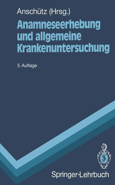 Cover: 9783540546917 | Anamneseerhebung und allgemeine Krankenuntersuchung | Felix Anschütz