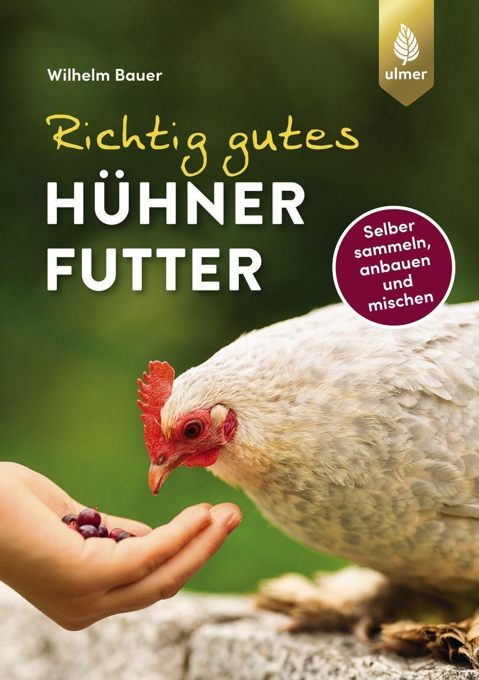 Cover: 9783818615123 | Richtig gutes Hühnerfutter | Wilhelm Bauer | Taschenbuch | Deutsch