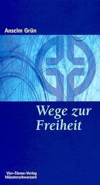 Cover: 9783878686026 | Wege zur Freiheit | Anselm Grün | Taschenbuch | 132 S. | Deutsch