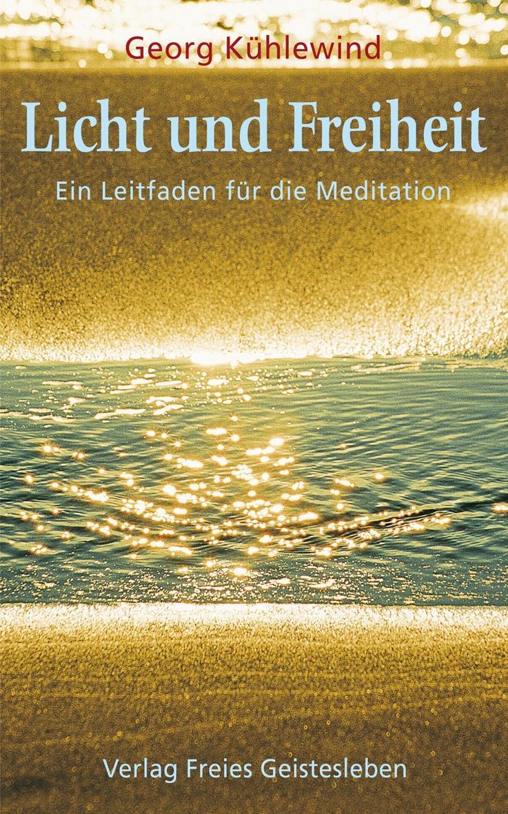 Cover: 9783772522345 | Licht und Freiheit | Kleiner Leitfaden für die Meditation | Kühlewind