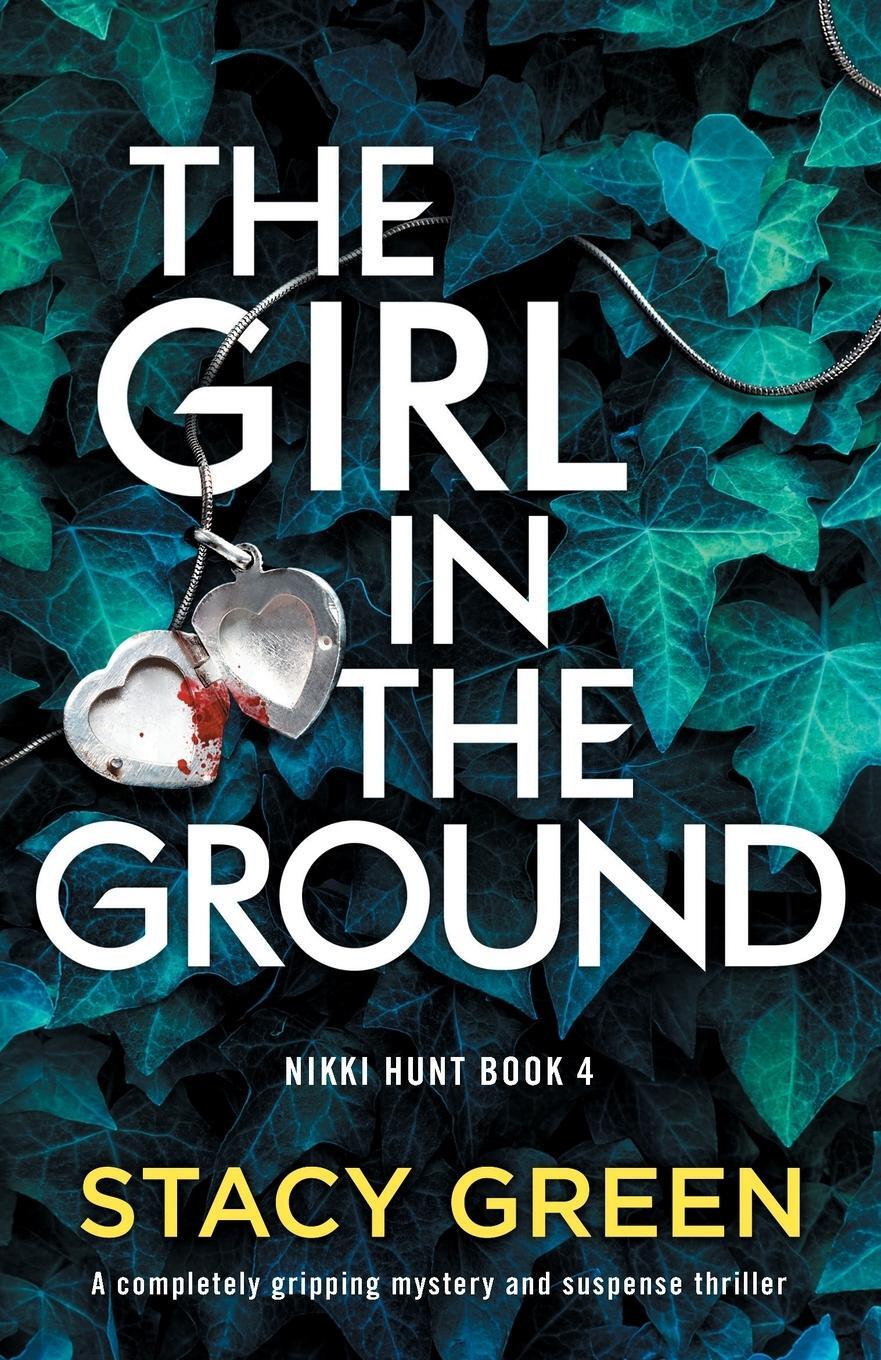 Cover: 9781803140957 | The Girl in the Ground | Stacy Green | Taschenbuch | Nikki Hunt | 2021