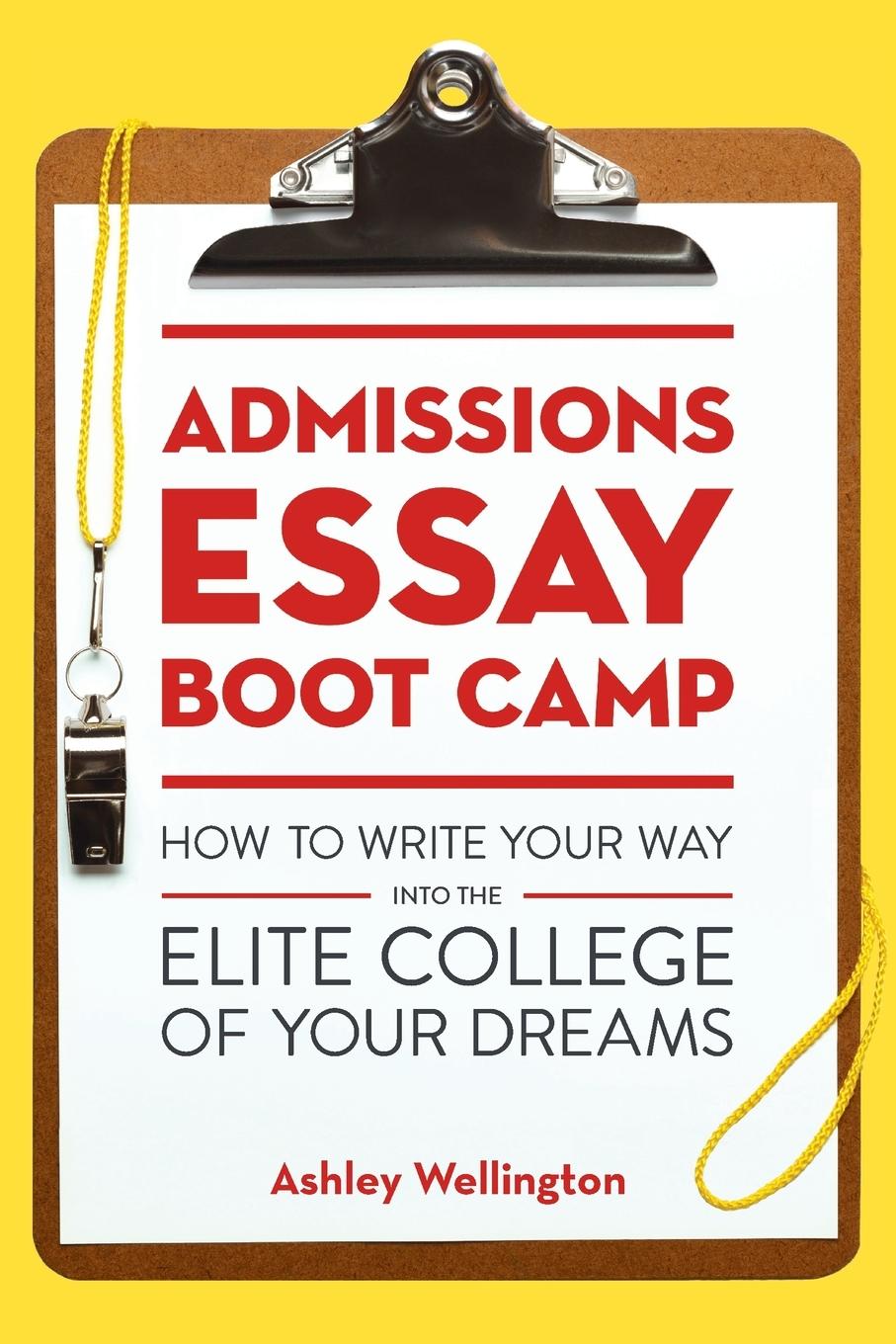 Cover: 9781607746126 | Admissions Essay Boot Camp | Ashley Wellington | Taschenbuch | 2014