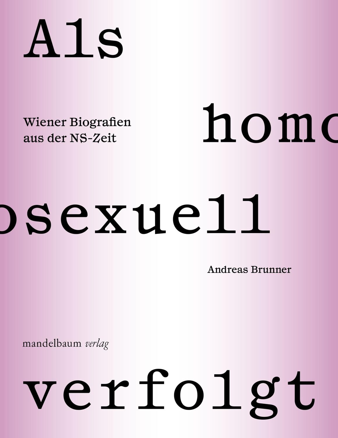 Cover: 9783991360179 | Als homosexuell verfolgt | Wiener Biografien aus der NS-Zeit | Brunner