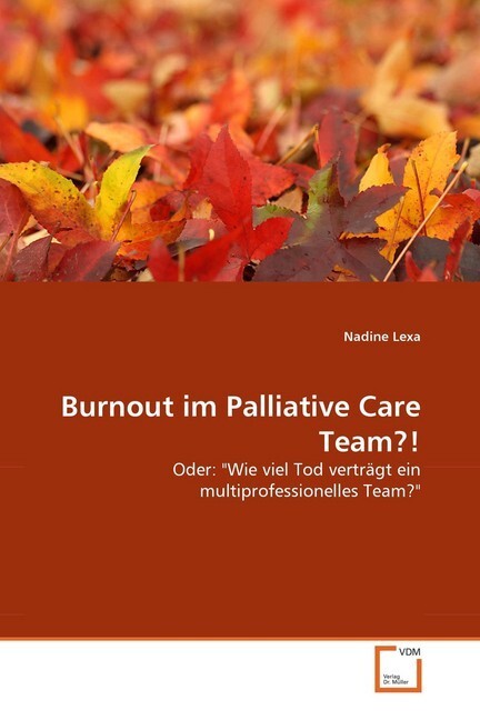 Cover: 9783639338454 | Burnout im Palliative Care Team?! | Nadine Lexa | Taschenbuch | 92 S.