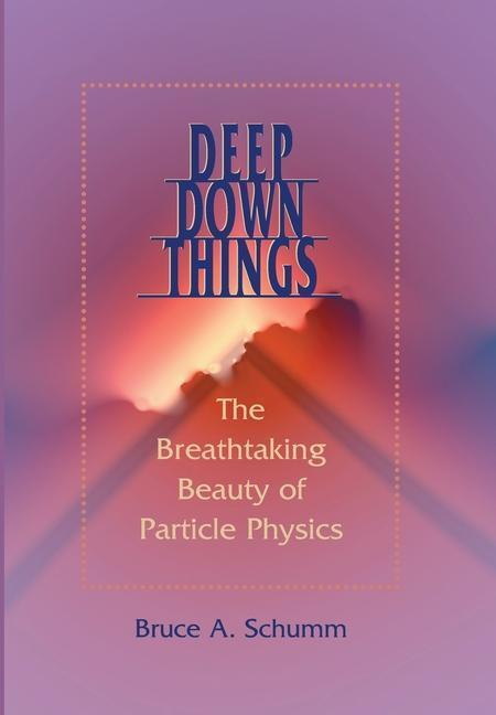 Cover: 9780801879715 | Deep Down Things | The Breathtaking Beauty of Particle Physics | Buch