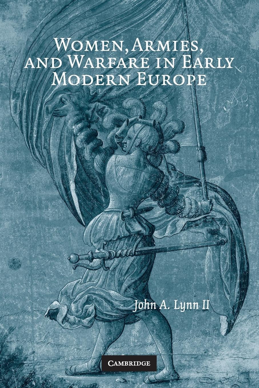 Cover: 9780521722377 | Women, Armies, and Warfare in Early Modern Europe | John A. Lynn II