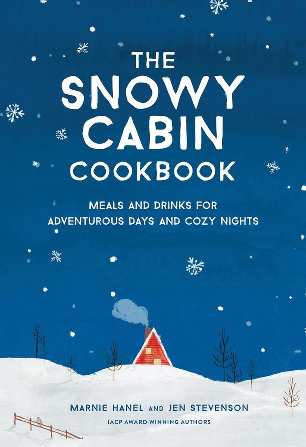 Cover: 9781579659455 | The Snowy Cabin Cookbook | Jen Stevenson (u. a.) | Buch | Gebunden