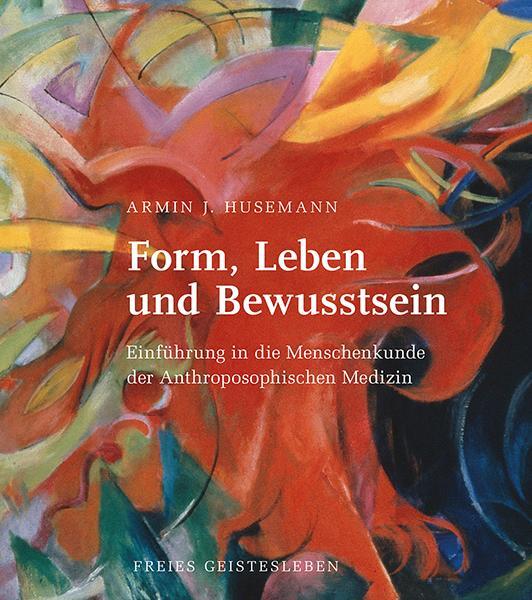 Cover: 9783772517020 | Form, Leben und Bewusstsein | Armin J. Husemann | Buch | Deutsch