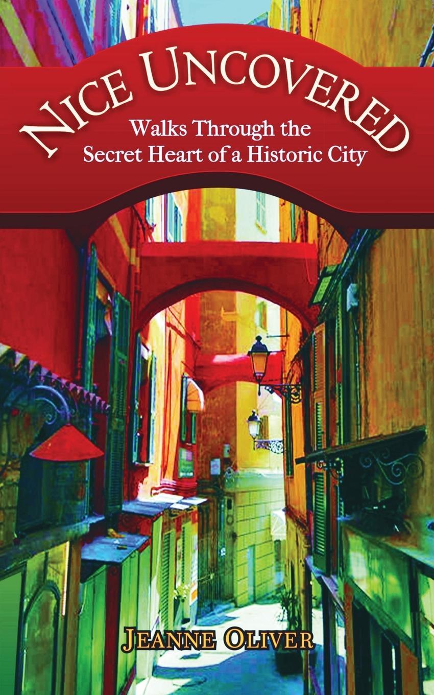Cover: 9780578359366 | Nice Uncovered | Walks Through the Secret Heart of a Historic City