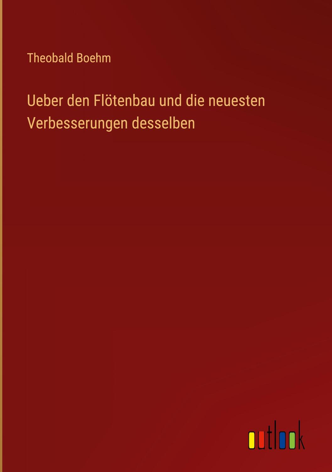 Cover: 9783368702472 | Ueber den Flötenbau und die neuesten Verbesserungen desselben | Boehm