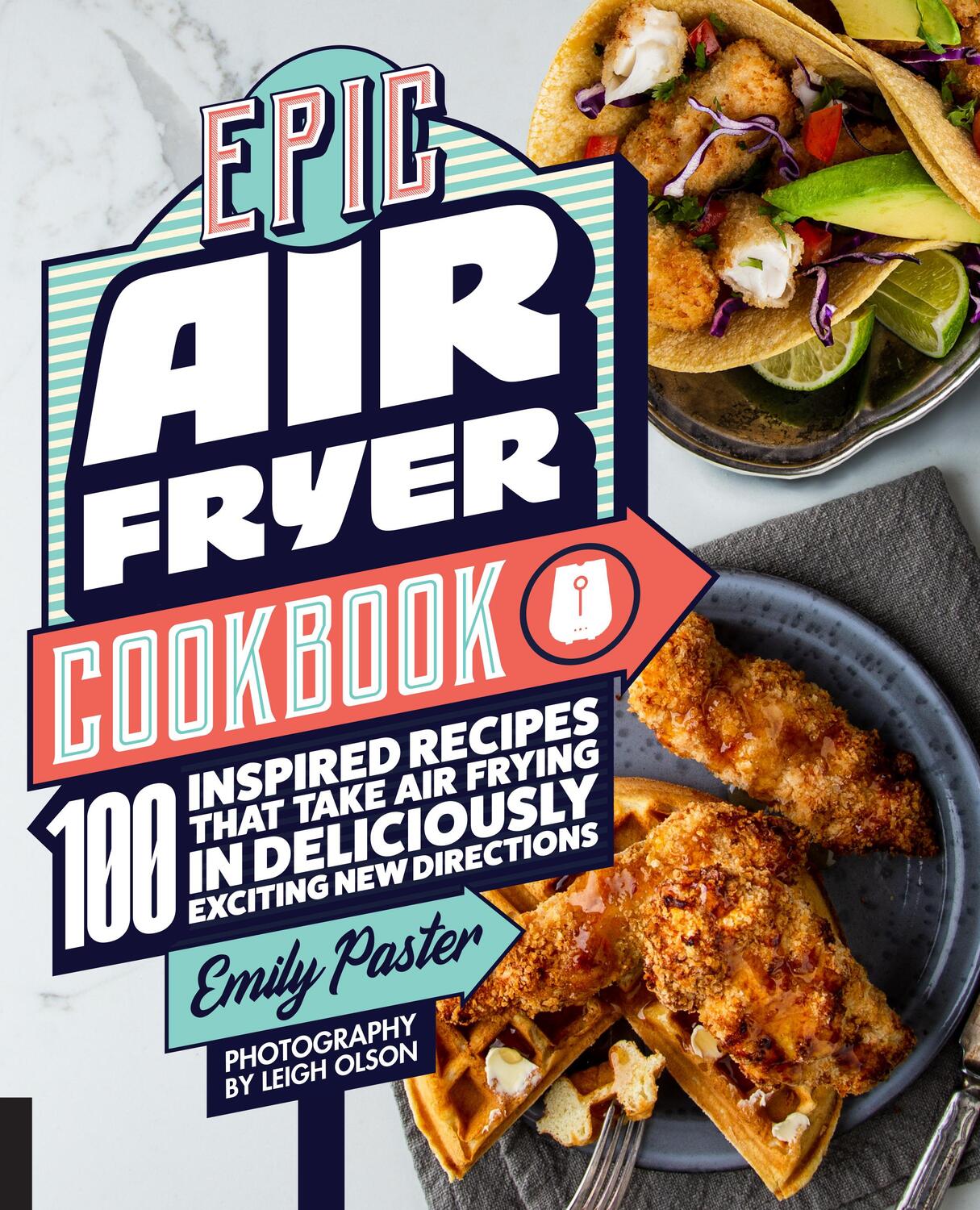 Cover: 9781558329959 | Epic Air Fryer Cookbook | Emily Paster | Taschenbuch | Englisch | 2019