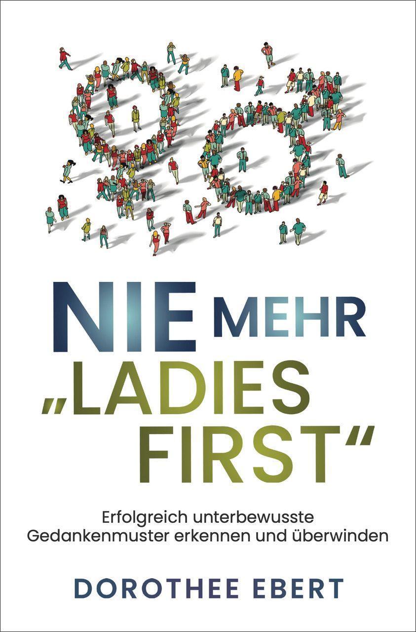 Cover: 9783930685325 | Nie mehr "Ladies First" | Dorothee Ebert | Taschenbuch | Deutsch