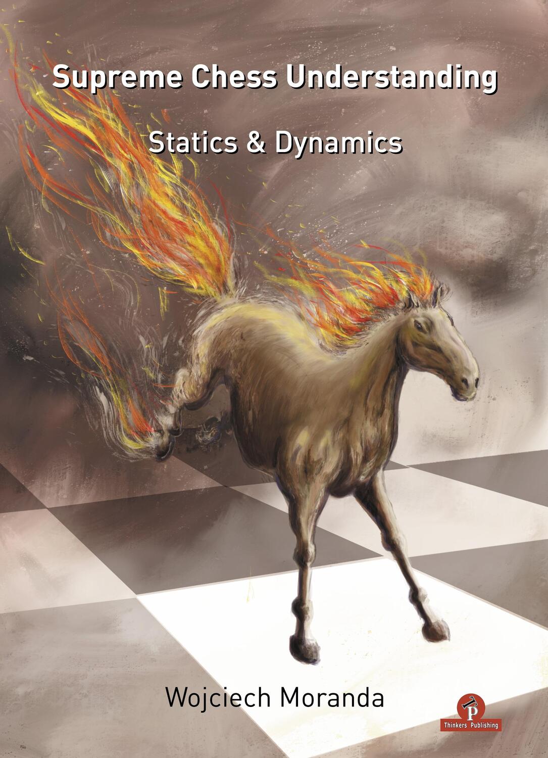 Cover: 9789464201710 | Supreme Chess Understanding | Statics &amp; Dynamics | Wojciech Moranda