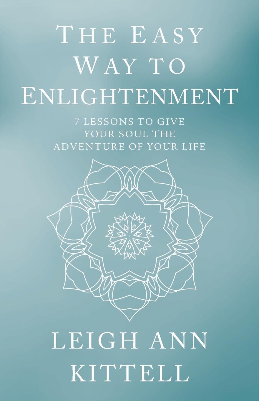 Cover: 9781504398749 | The Easy Way to Enlightenment | Leigh Ann Kittell | Taschenbuch | 2018