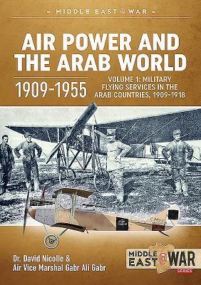 Cover: 9781912866434 | Air Power and the Arab World 1909-1955 | Dr. David C. Nicolle (u. a.)