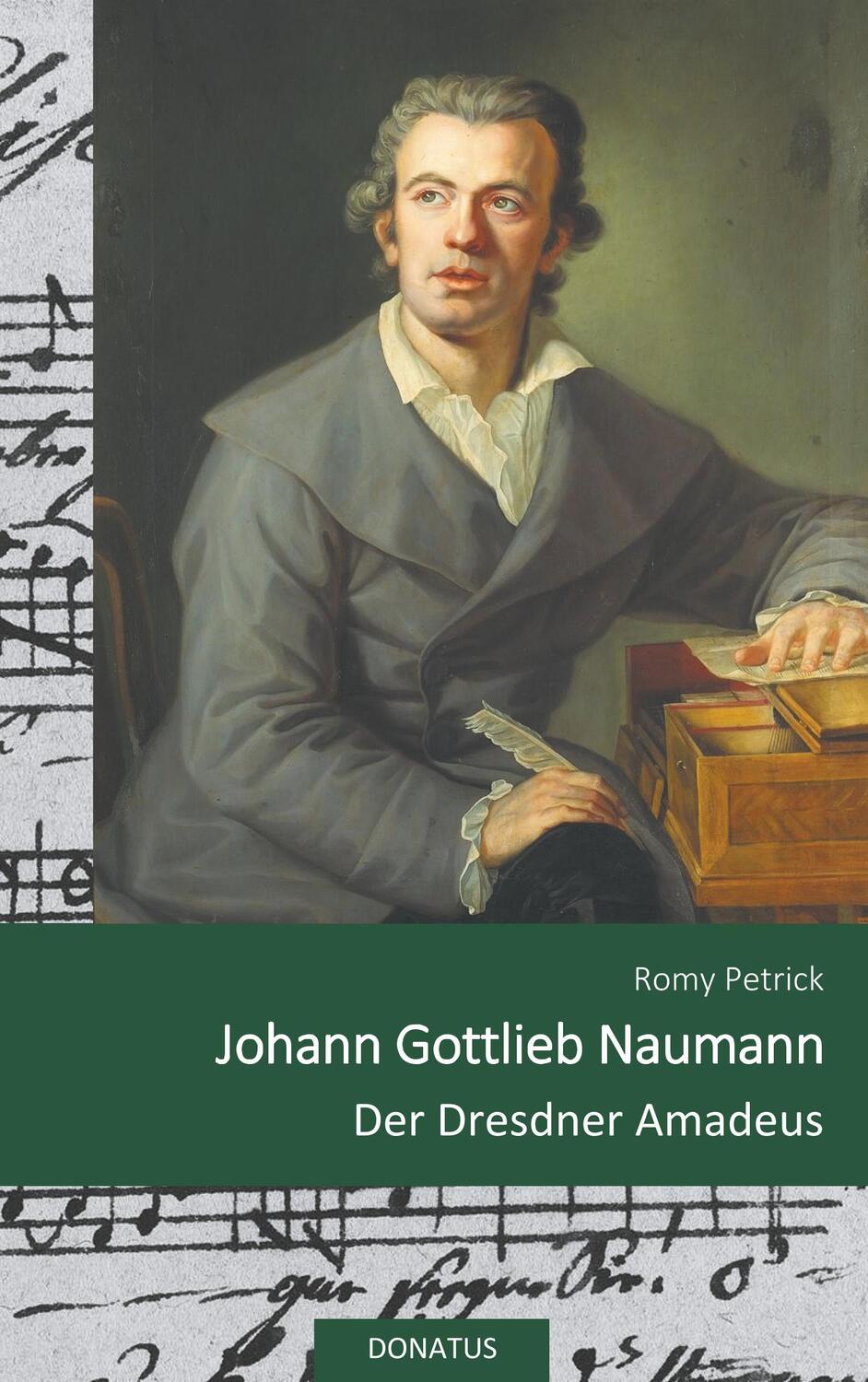 Cover: 9783946710042 | Johann Gottlieb Naumann | Der Dresdner Amadeus | Romy Petrick | Buch