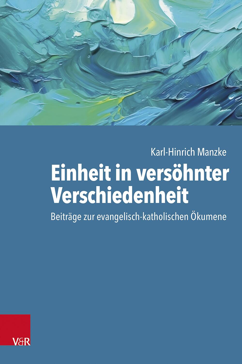 Cover: 9783525600290 | Einheit in versöhnter Verschiedenheit | Karl-Hinrich Manzke | Buch