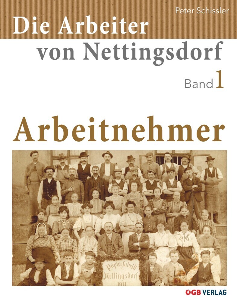 Cover: 9783990467022 | Die Arbeiter von Nettingsdorf | Arbeitnehmer | Peter Schissler | Buch